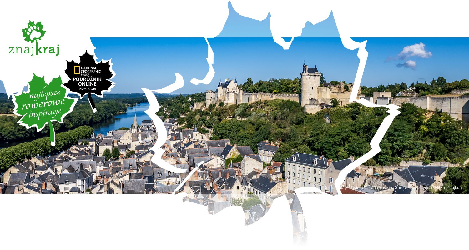 Dolina Loary - twierdza nad miastem Chinon
