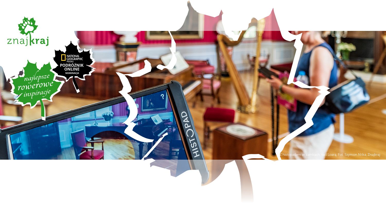 Z histopadem w zamkach nad Loarą