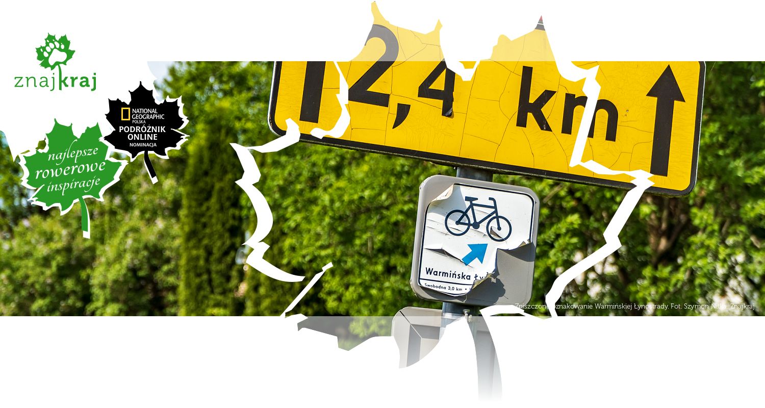 Zniszczone oznakowanie Warmińskiej Łynostrady