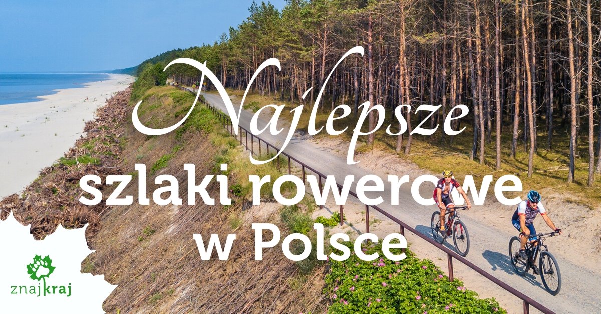 Rowerem po Polsce. 13 najlepszych szlaków rowerowych