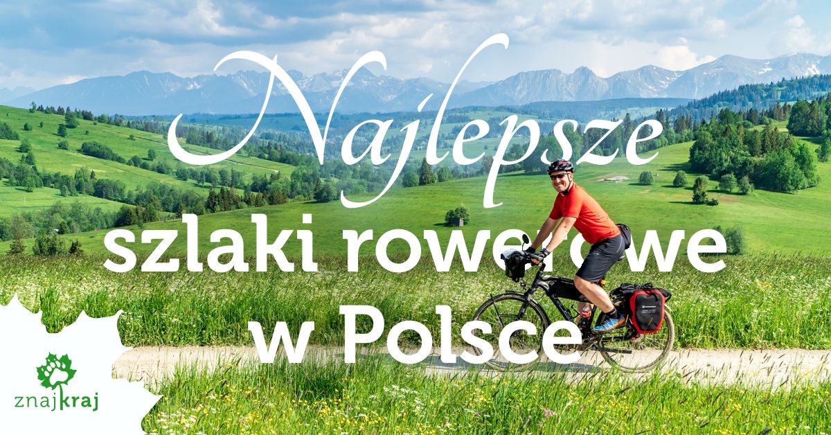 Rowerem po Polsce. 13 najlepszych szlaków rowerowych